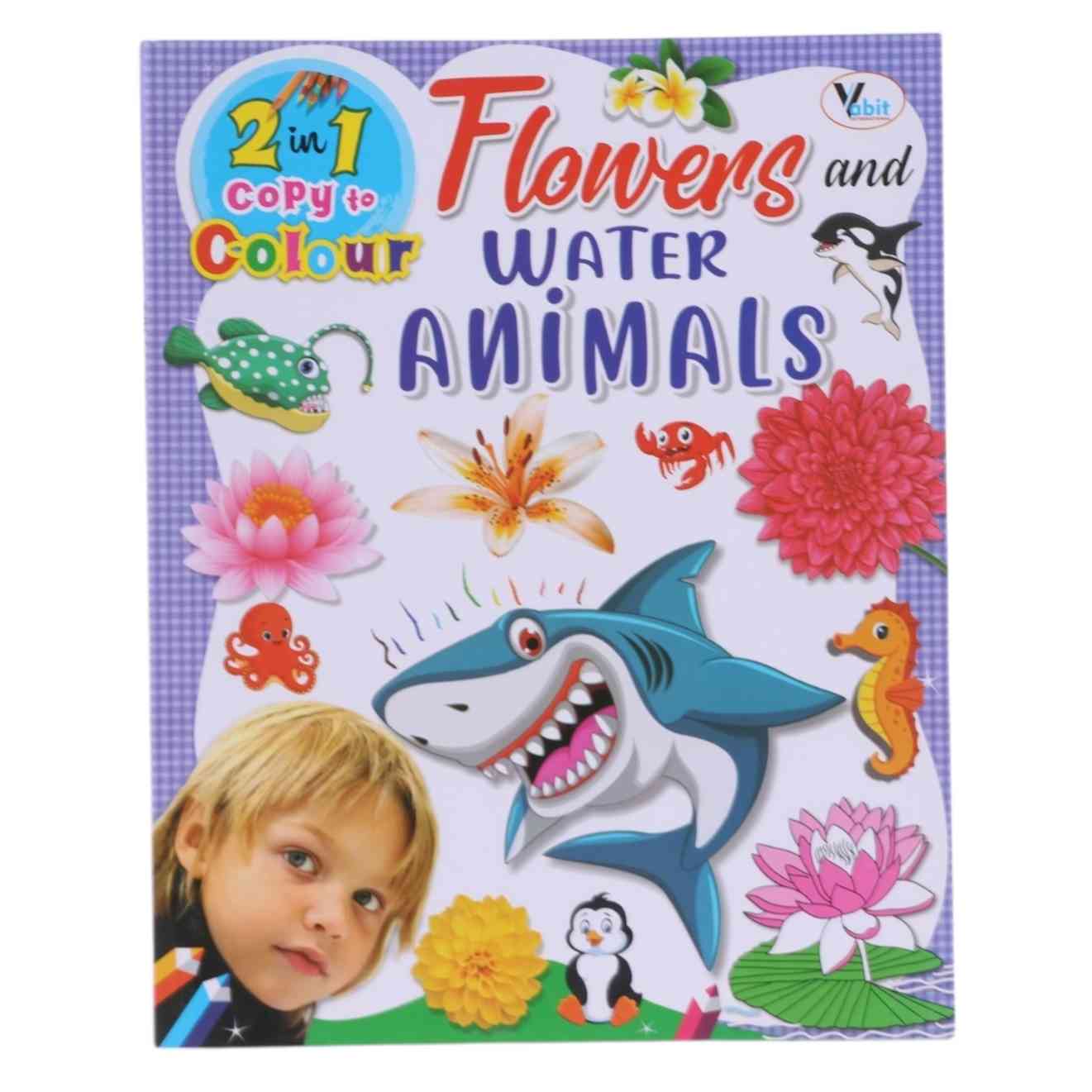 2 in 1 copy to colour Flowers and water animals / نسختان في واحد للتلوين: الزهور والحيوانات المائية