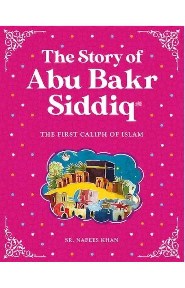 The story of Abu Bakr Siddiq / قصة أبو بكر الصدّيق