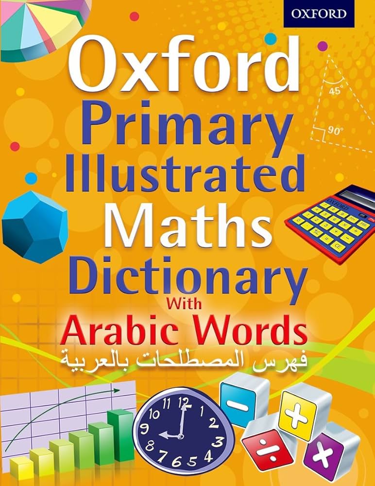 Oxford Primary Illustrated Mathematics Dictionary with Arabic Words / قاموس الرياضيات المصوَّر للمرحلة الابتدائية — كلمات عربية